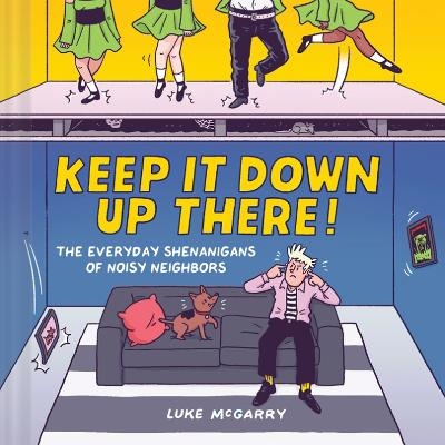 Keep It Down Up There! - Luke McGarry