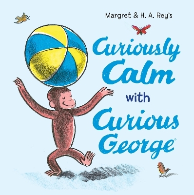 Curiously Calm with Curious George - H. A. Rey, Margret Rey