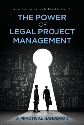 The Power of Legal Project Management - David A. Rueff Jr., Susan Raridon Lambreth