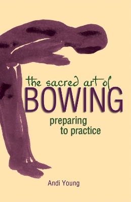 The Sacred Art of Bowing - Andi Young