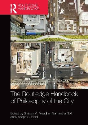 The Routledge Handbook of Philosophy of the City - 