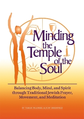 Minding the Temple of the Soul - Tamar Frankiel, Judy Greenfield