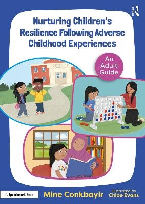 Nurturing Children's Resilience Following Adverse Childhood Experiences - Mine Conkbayir