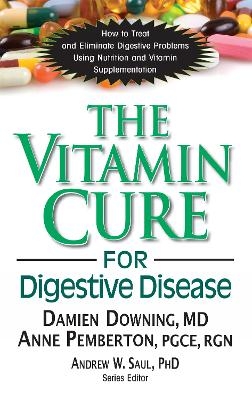 The Vitamin Cure for Digestive Disease - Damien Downing, Anne Pemberton