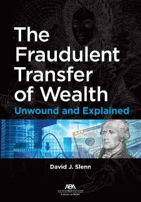 The Fraudulent Transfer of Wealth - David J. Slenn