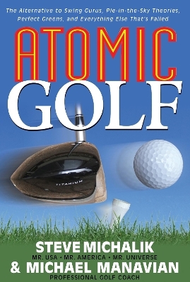Atomic Golf - Steve Michalik, Michael Manavian
