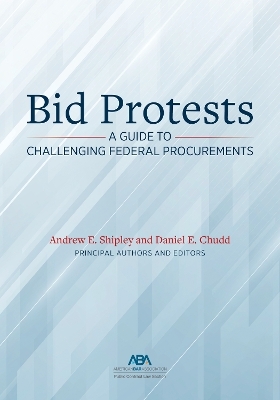 Bid Protests - Andrew E. Shipley, Daniel Chudd