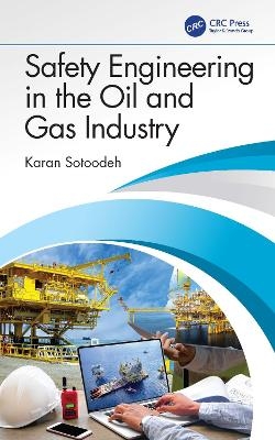 Safety Engineering in the Oil and Gas Industry - Karan Sotoodeh