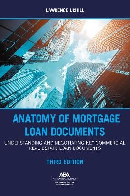 Anatomy of Mortgage Loan Documents - Lawrence E. Uchill