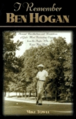 I Remember Ben Hogan - Mike Towle