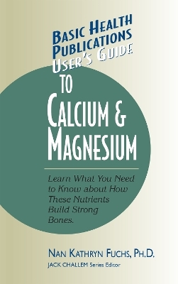 User's Guide to Calcium & Magnesium - Nan Kathryn Fuchs