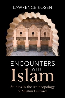 Encounters with Islam - Lawrence Rosen