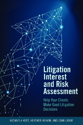 Litigation Interest and Risk Assessment - Michaela Keet, Heather Dianne Heavin, John Lande  John