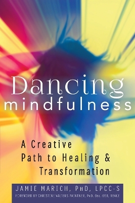 Dancing Mindfulness - Jamie Marich
