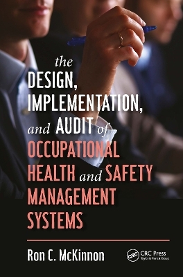The Design, Implementation, and Audit of Occupational Health and Safety Management Systems - Ron C. McKinnon