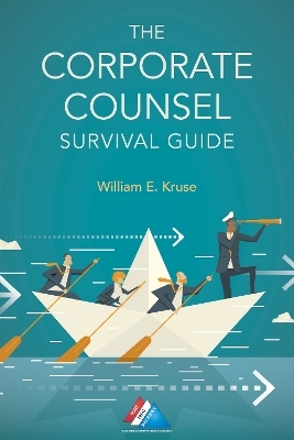 The Corporate Counsel Survival Guide - William E. Kruse