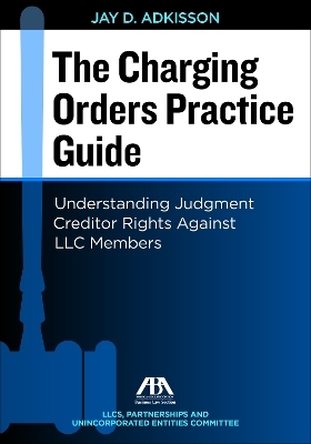 The Charging Orders Practice Guide - J. D. Adkisson