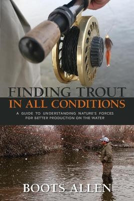 Finding Trout in All Conditions - Boots Allen