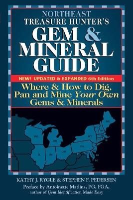 Northeast Treasure Hunter's Gem and Mineral Guide (6th Edition) - Kathy J. Rygle, Stephen F. Pederson