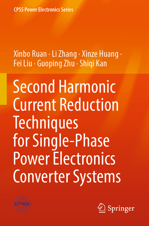 Second Harmonic Current Reduction Techniques for Single-Phase Power Electronics Converter Systems - Xinbo Ruan, Li Zhang, Xinze Huang, Fei Liu, Guoping Zhu