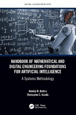 Handbook of Mathematical and Digital Engineering Foundations for Artificial Intelligence - Adedeji B. Badiru, Olumuyiwa Asaolu