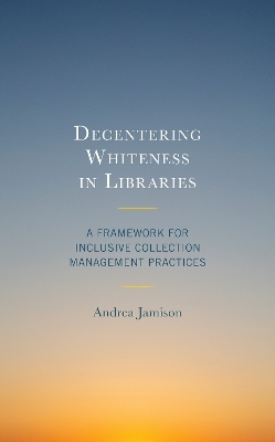 Decentering Whiteness in Libraries - Andrea Jamison