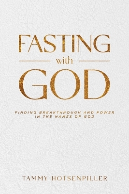 Fasting with God - Tammy Hotsenpiller