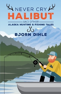 Never Cry Halibut - Bjorn Dihle