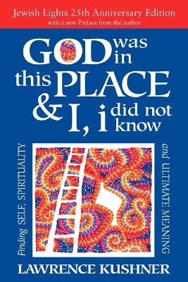 God Was in This Place & I, I Did Not Know - 25th Anniversary Edition - Rabbi Lawrence Kushner