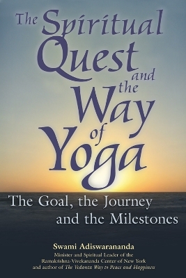 The Spiritual Quest and the Way of Yoga - Swami Adiswarananda