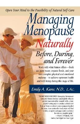 Managing Menopause Naturally - Emily A Kane