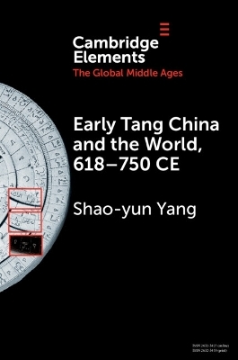 Early Tang China and the World, 618–750 CE - Shao-Yun Yang