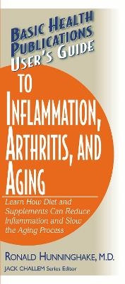 Guide to Inflammation, Arthritis, and Aging Users;S - Ronald Hunningshake