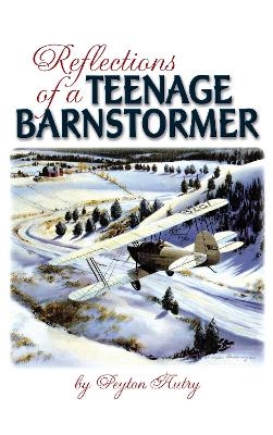 Reflections of a Teenage Barnstormer - Peyton Autry