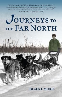 Journeys to the Far North - Olaus J. Murie