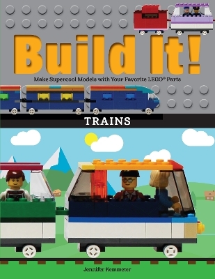 Build It! Trains - Jennifer Kemmeter