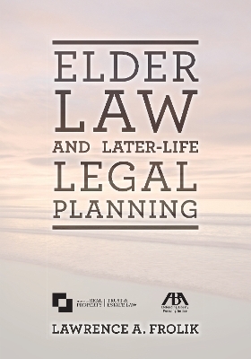 Elder Law and Later-Life Legal Planning - Lawrence A. Frolik