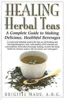 Healing Herbal Teas - Brigitte Mars