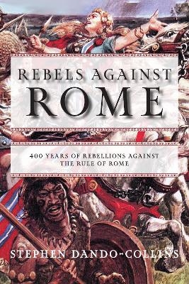 Rebels against Rome - Stephen Dando-Collins