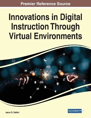 Innovations in Digital Instruction Through Virtual Environments - 