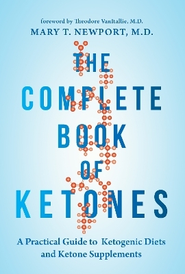 The Complete Book of Ketones - Dr. Mary Newport