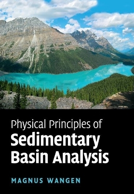 Physical Principles of Sedimentary Basin Analysis - Magnus Wangen