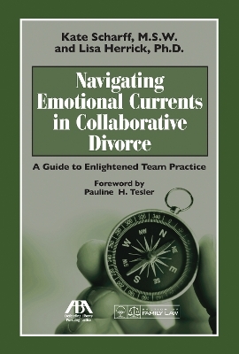 Navigating Emotional Currents in Collaborative Divorce - Kate Scharff, Lisa R. Herrick