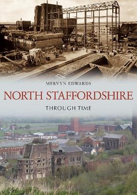 North Staffordshire Through Time - Mervyn Edwards