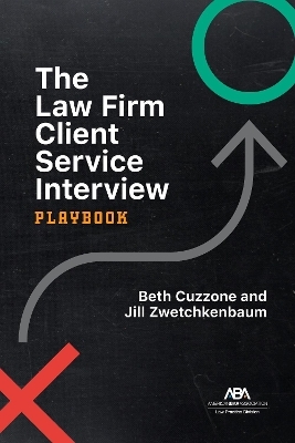 The Law Firm Client Service Interview Playbook - Beth Marie Cuzzone, Jill Zwetchkenbaum