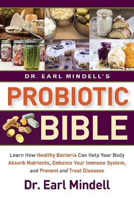 Dr. Earl Mindell's Probiotic Bible - Dr. Earl Mindell