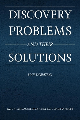 Discovery Problems and Their Solutions, Fourth Edition - Paul W. Grimm, Charles Samuel Fax, Paul Mark Sandler