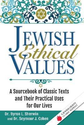 Jewish Ethical Values - Dr. Seymour J. Cohen, Dr. Byron L Sherwin