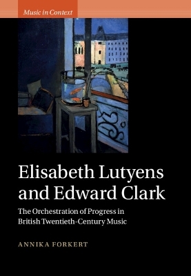 Elisabeth Lutyens and Edward Clark - Annika Forkert