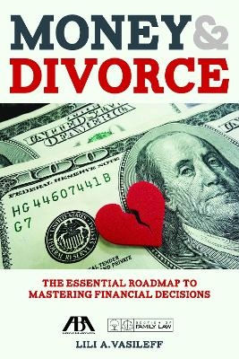 Money & Divorce: The Essential Roadmap to Mastering Financial Decisions - Lili Vasileff